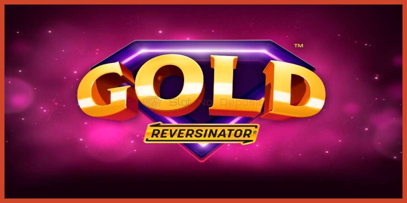 Slot screenshot: Gold Reversinator no deposit, number - 1