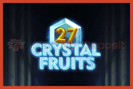 Slot plakat: 27 Crystal Fruits intet depositum