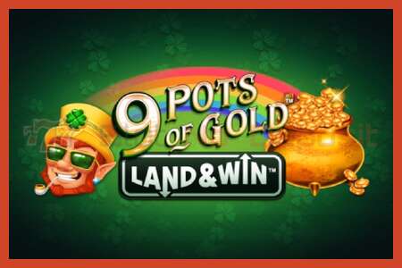 स्लॉट पोस्टर: 9 Pots of Gold Land & Win ठेव नाही