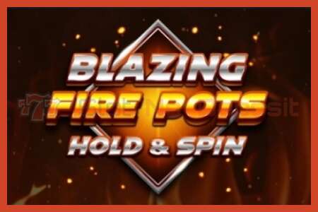 Lizdų plakatas: Blazing Fire Pots Hold & Spin jokio užstato