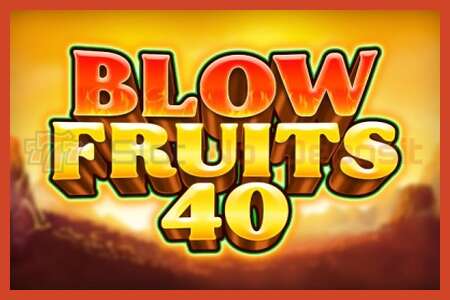 Slot poster: Blow Fruits 40 no deposit