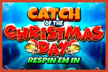 Slot poster: Catch of the Christmas Day Respin Em In no deposit