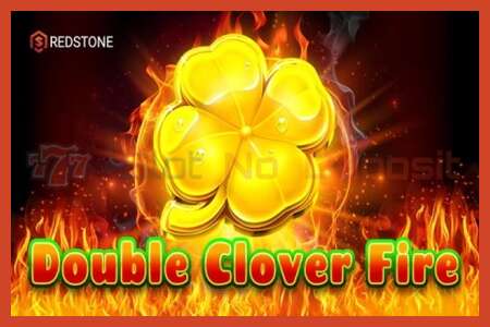 Áp phích khe cắm: Double Clover Fire không có tiền đặt cọc