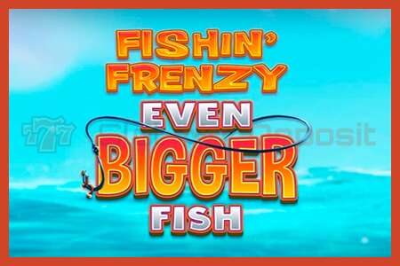 Slot poster: Fishin Frenzy Even Bigger Fish no deposit