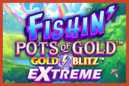 Lizdų plakatas: Fishin Pots of Gold: Gold Blitz Extreme jokio užstato