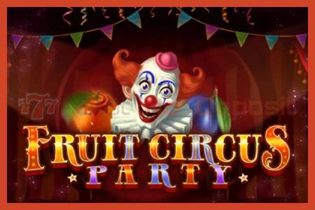 Áp phích khe cắm: Fruit Circus Party không có tiền đặt cọc