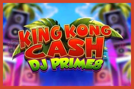 Áp phích khe cắm: King Kong Cash DJ Prime8 không có tiền đặt cọc