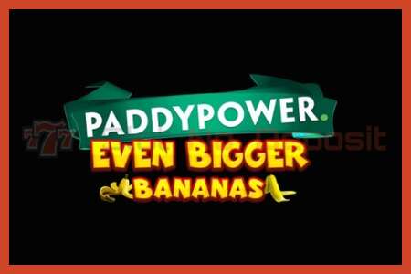 Slot plakati: Paddy Power Even Bigger Bananas depozit yoq