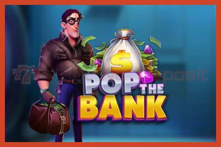 Սլոտի պաստառ: Pop the Bank ոչ ավանդ