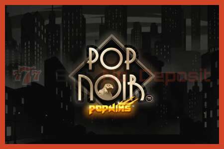 슬롯 포스터: PopNoir 보증금 없음