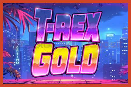 ໂປສເຕີສະລັອດຕິງ: T-Rex Gold ບໍ່ມີເງິນຝາກ