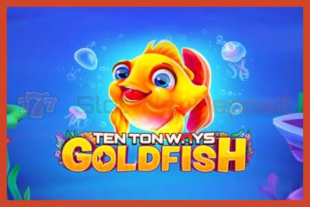 Slot poster: Ten Ton Ways Goldfish no deposit