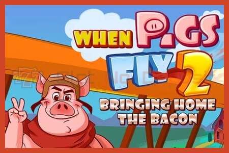 Slot poster: When Pigs Fly 2: Bringing Home the Bacon no deposit