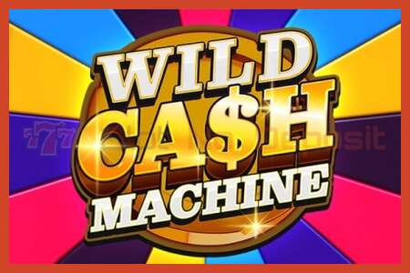 Sloti plakat: Wild Cash Machine deposiiti pole